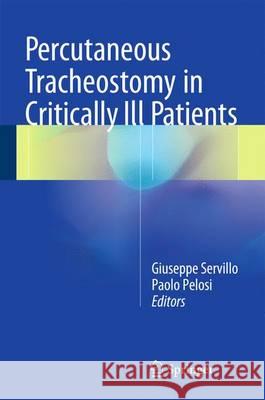 Percutaneous Tracheostomy in Critically Ill Patients Giuseppe Servillo Paolo Pelosi 9783319222998