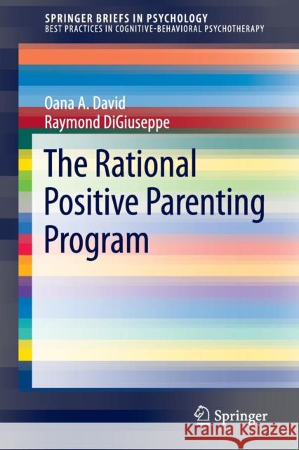 The Rational Positive Parenting Program Oana Alexandra Gavita Raymond DiGiuseppe Oana A. David 9783319223384 Springer