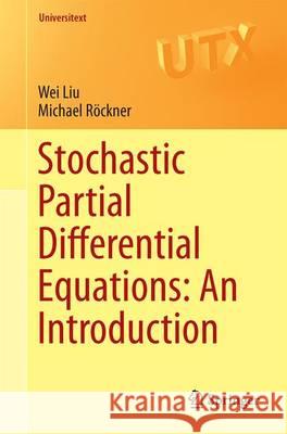 Stochastic Partial Differential Equations: An Introduction Wei Liu Michael Rockner 9783319223537