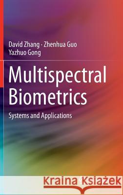 Multispectral Biometrics: Systems and Applications Zhang, David 9783319224848 Springer