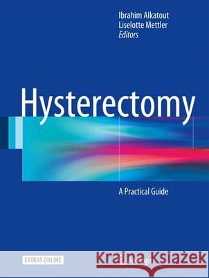 Hysterectomy: A Comprehensive Surgical Approach Alkatout, Ibrahim 9783319224961 Springer