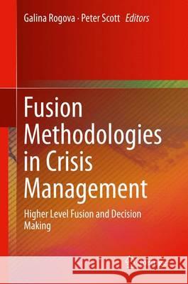 Fusion Methodologies in Crisis Management: Higher Level Fusion and Decision Making Rogova, Galina 9783319225265 Springer