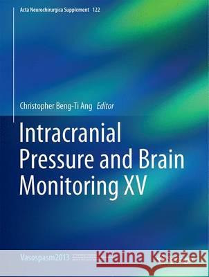 Intracranial Pressure and Brain Monitoring XV Christopher Beng Ang Beng-Ti Ang 9783319225326 Springer