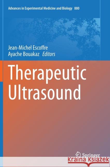 Therapeutic Ultrasound Jean-Michel Escoffre Ayache Bouakaz 9783319225357 Springer