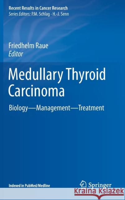 Medullary Thyroid Carcinoma: Biology - Management - Treatment Raue, Friedhelm 9783319225418