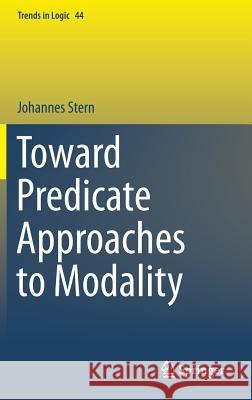 Toward Predicate Approaches to Modality Johannes Stern 9783319225562 Springer