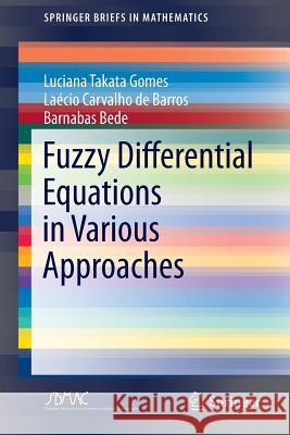 Fuzzy Differential Equations in Various Approaches Luciana Takata Gomes Laecio Carvalho De Barros Barnabas Bede 9783319225746