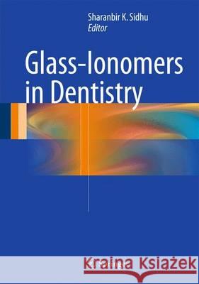 Glass-Ionomers in Dentistry Sharanbir K. Sidhu 9783319226255 Springer