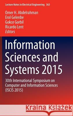 Information Sciences and Systems 2015: 30th International Symposium on Computer and Information Sciences (Iscis 2015) Abdelrahman, Omer H. 9783319226347 Springer