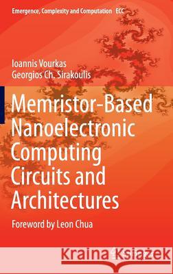 Memristor-Based Nanoelectronic Computing Circuits and Architectures: Foreword by Leon Chua Vourkas, Ioannis 9783319226460 Springer