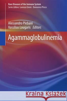 Agammaglobulinemia Alessandro Plebani Vassilios Lougaris 9783319227139 Springer