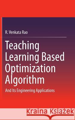 Teaching Learning Based Optimization Algorithm: And Its Engineering Applications Rao, R. Venkata 9783319227313 Springer