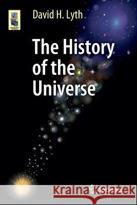 The History of the Universe David Lyth 9783319227436 Springer