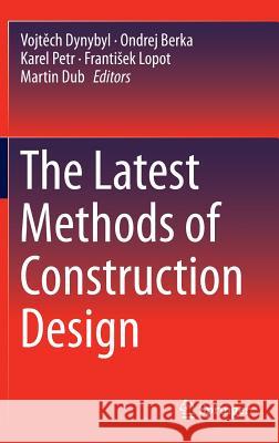 The Latest Methods of Construction Design Vojt Ch Dynybyl Karel Petr Ondrej Berka 9783319227610
