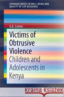 Victims of Obtrusive Violence: Children and Adolescents in Kenya Lieten, G. K. 9783319228068 Springer