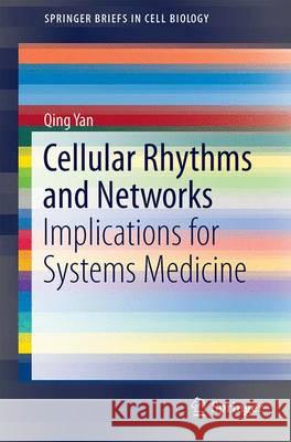 Cellular Rhythms and Networks: Implications for Systems Medicine Yan, Qing 9783319228181 Springer