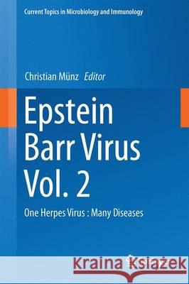 Epstein Barr Virus, Volume 2: One Herpes Virus: Many Diseases Münz, Christian 9783319228334 Springer