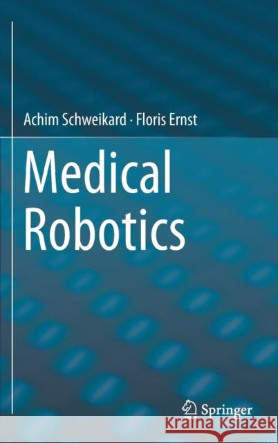 Medical Robotics Achim Schweikard Floris Ernst 9783319228907