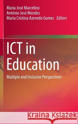 Ict in Education: Multiple and Inclusive Perspectives Marcelino, Maria José 9783319228990 Springer