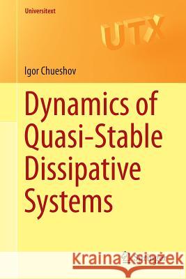 Dynamics of Quasi-Stable Dissipative Systems Igor Chueshov 9783319229027 Springer