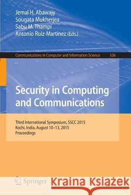 Security in Computing and Communications: Third International Symposium, Sscc 2015, Kochi, India, August 10-13, 2015. Proceedings Abawajy, Jemal H. 9783319229140 Springer