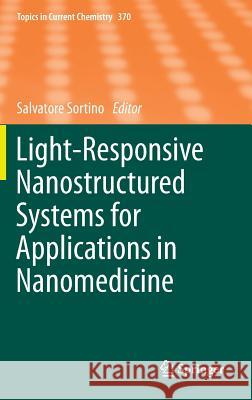 Light-Responsive Nanostructured Systems for Applications in Nanomedicine Salvatore Sortino 9783319229416 Springer