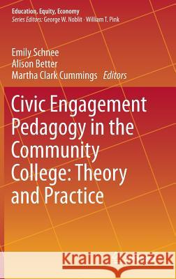 Civic Engagement Pedagogy in the Community College: Theory and Practice Emily Schnee Alison Better Martha Clark Cummings 9783319229447 Springer