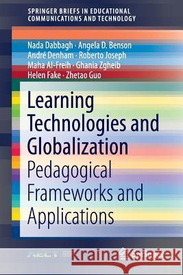 Learning Technologies and Globalization: Pedagogical Frameworks and Applications Dabbagh, Nada 9783319229621 Springer