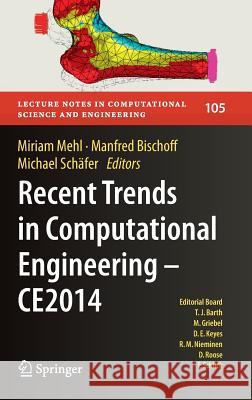Recent Trends in Computational Engineering - Ce2014: Optimization, Uncertainty, Parallel Algorithms, Coupled and Complex Problems Mehl, Miriam 9783319229966 Springer