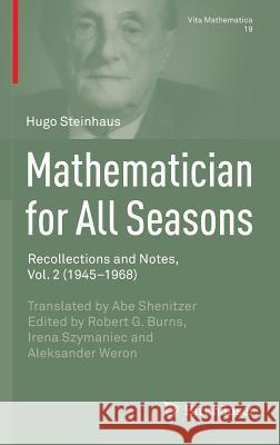 Mathematician for All Seasons: Recollections and Notes, Vol. 2 (1945-1968) Steinhaus, Hugo 9783319231013 Birkhauser