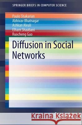 Diffusion in Social Networks Paulo Shakarian Abhivav Bhatnagar Ashkan Aleali 9783319231044