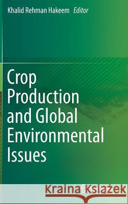 Crop Production and Global Environmental Issues Khalid Rehman Hakeem 9783319231617