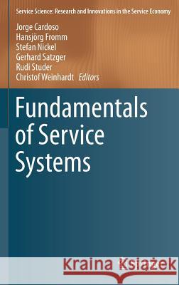 Fundamentals of Service Systems Jorge Cardoso Hansjorg Fromm Stefan Nickel 9783319231945