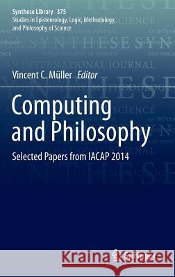Computing and Philosophy: Selected Papers from Iacap 2014 Müller, Vincent C. 9783319232904 Springer