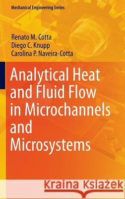 Analytical Heat and Fluid Flow in Microchannels and Microsystems Renato M. Cotta Diego Knupp Carolina Naveira-Cotta 9783319233116