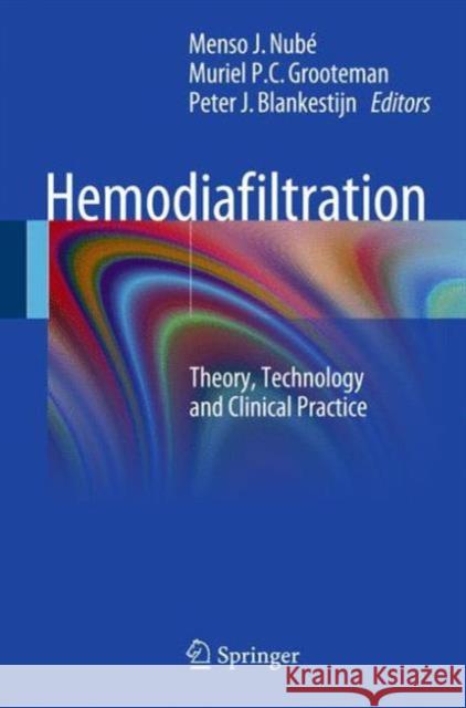 Hemodiafiltration: Theory, Technology and Clinical Practice Nubé, Menso J. 9783319233314 Springer