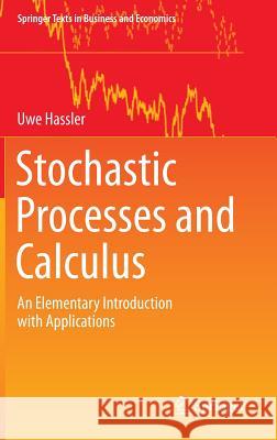 Stochastic Processes and Calculus: An Elementary Introduction with Applications Hassler, Uwe 9783319234274