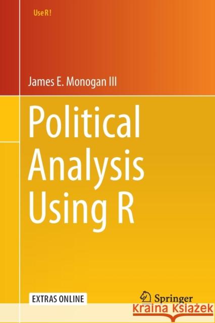Political Analysis Using R Monogan III, James E. 9783319234458 Springer