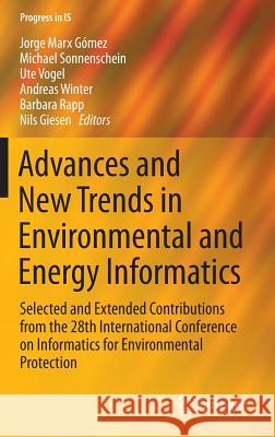 Advances and New Trends in Environmental and Energy Informatics: Selected and Extended Contributions from the 28th International Conference on Informa Marx Gomez, Jorge 9783319234540