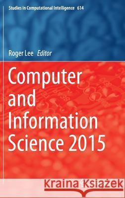 Computer and Information Science 2015 Roger Lee 9783319234663