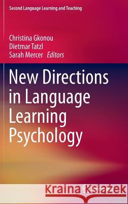 New Directions in Language Learning Psychology Christina Gkonou Dietmar Tatzl Sarah Mercer 9783319234908