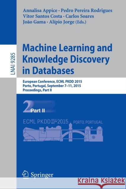 Machine Learning and Knowledge Discovery in Databases: European Conference, Ecml Pkdd 2015, Porto, Portugal, September 7-11, 2015, Proceedings, Part I Appice, Annalisa 9783319235240