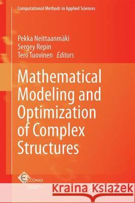 Mathematical Modeling and Optimization of Complex Structures Pekka Neittaanmaki Sergey Repin Tero Tuovinen 9783319235639 Springer