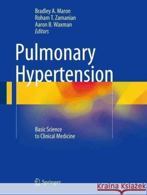 Pulmonary Hypertension: Basic Science to Clinical Medicine Maron, Bradley A. 9783319235936 Springer