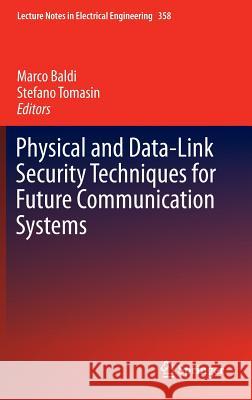 Physical and Data-Link Security Techniques for Future Communication Systems Marco Baldi Stefano Tomasin 9783319236087 Springer