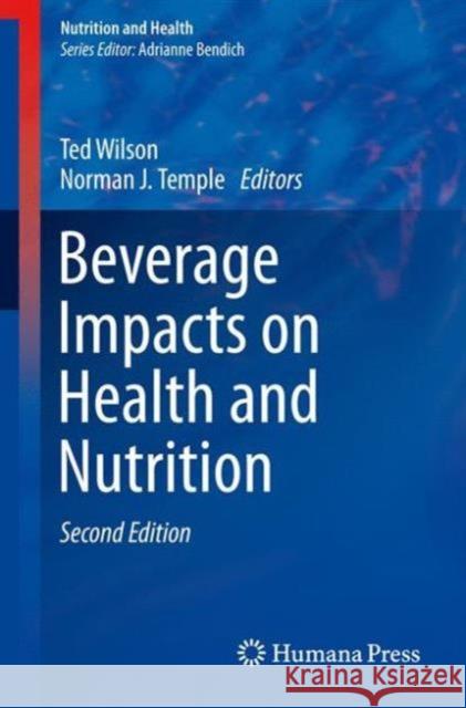 Beverage Impacts on Health and Nutrition Wilson, Ted 9783319236711 Humana Press
