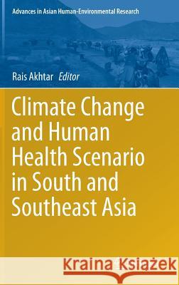 Climate Change and Human Health Scenario in South and Southeast Asia Rais Akhtar 9783319236834