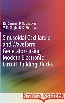 Sinusoidal Oscillators and Waveform Generators Using Modern Electronic Circuit Building Blocks Senani, Raj 9783319237114