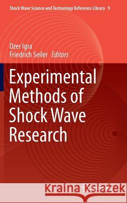 Experimental Methods of Shock Wave Research Friedrich Seiler O. Igra 9783319237442