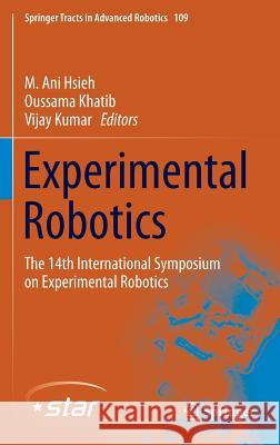 Experimental Robotics: The 14th International Symposium on Experimental Robotics Hsieh, M. Ani 9783319237770 Springer